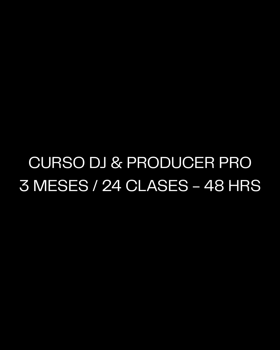Curso DJ & Producer PRO: 3 Meses / 24 Clases - 48 Horas