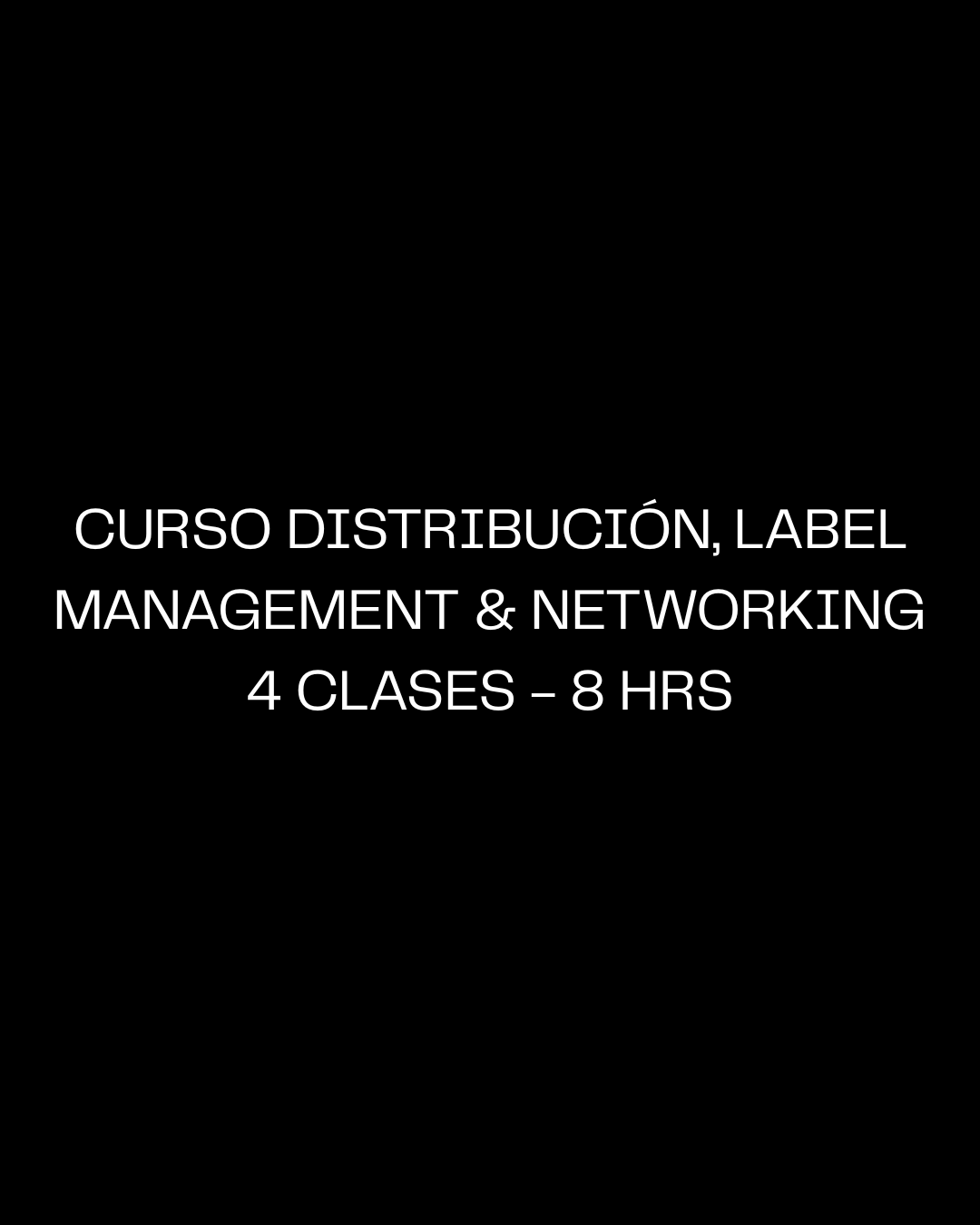 Curso Personalizado 1:1 -  Distribución, Label Management & Networking: 1 Mes / 8 Horas