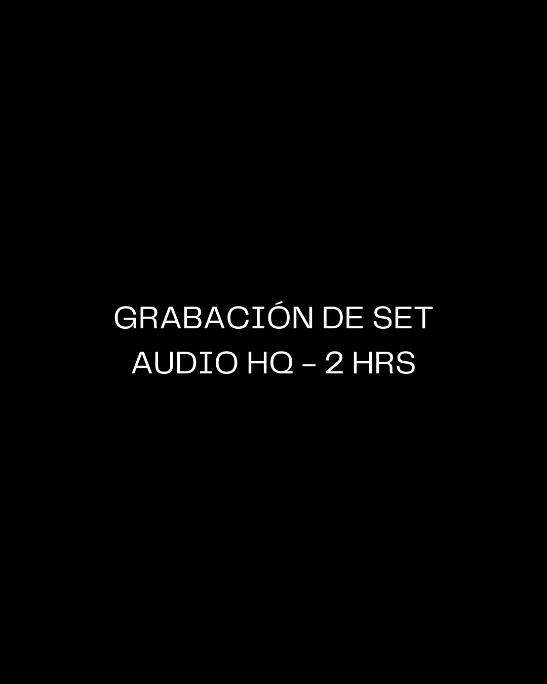 Grabación de Set en Formato de Audio HQ: 1 Hora