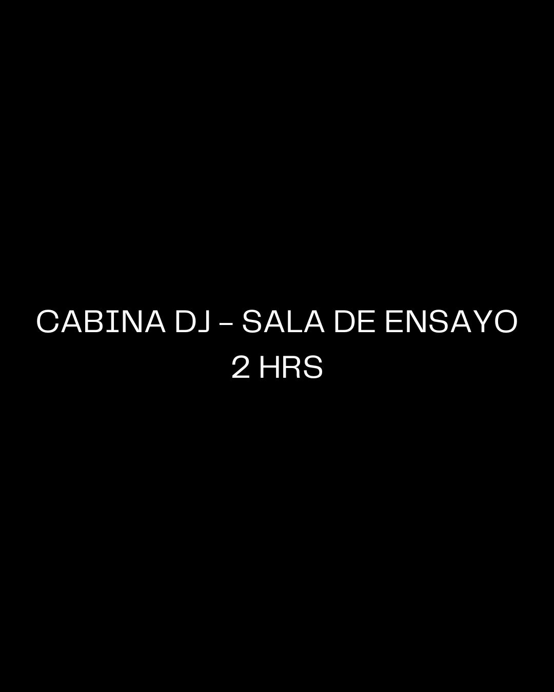 Cabina DJ 1 - Sala de Ensayo: 2 Horas